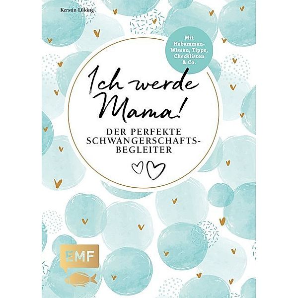 Ich werde Mama! Der perfekte Schwangerschaftsbegleiter, Kerstin Lüking