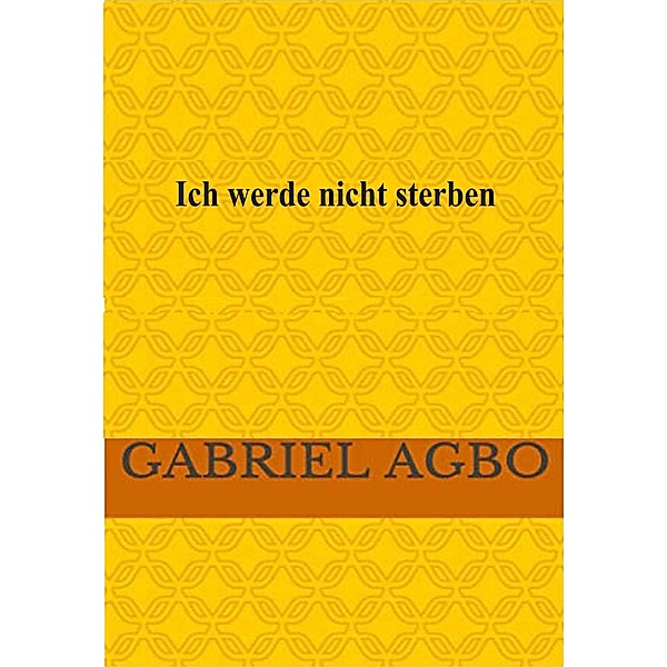 Ich werde nicht sterben, Gabriel Agbo