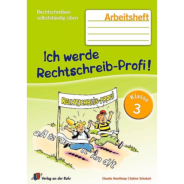 Ich werde Rechtschreib-Profi! - Klasse 3, Claudia Haertlmayr, Sabine Schubart