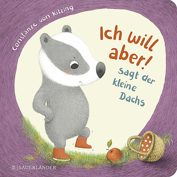 Ich will aber!, sagt der kleine Dachs (Trotz-Buch), Constanze von Kitzing