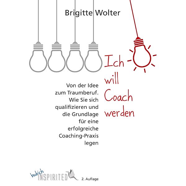 Ich will Coach werden / budrich Inspirited, Brigitte Wolter