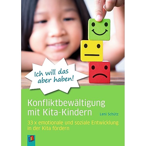 Ich will das aber haben! - Konfliktbewältigung mit Kita-Kindern, Leni Schütz