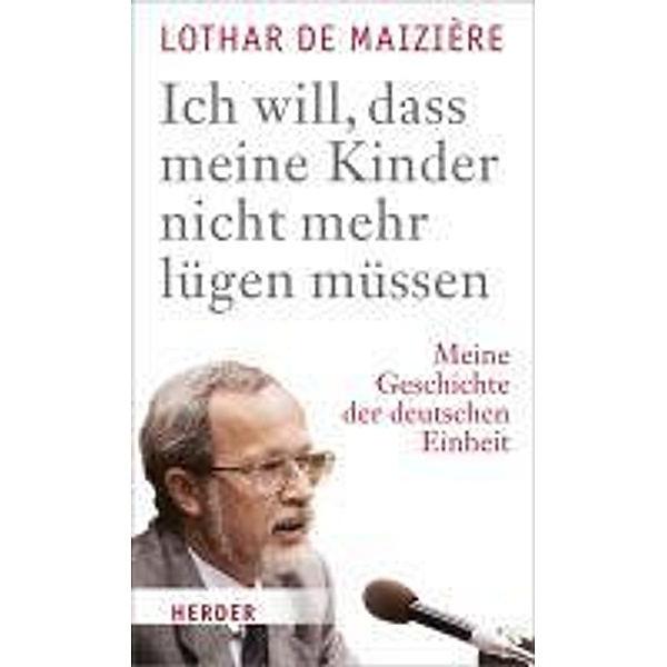 Ich will, dass meine Kinder nicht mehr lügen müssen, Lothar de Maizière