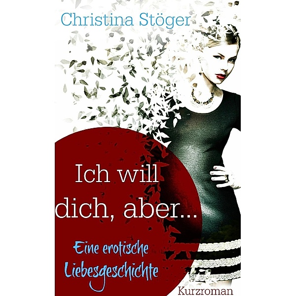 Ich will dich, aber ..., Christina Stöger
