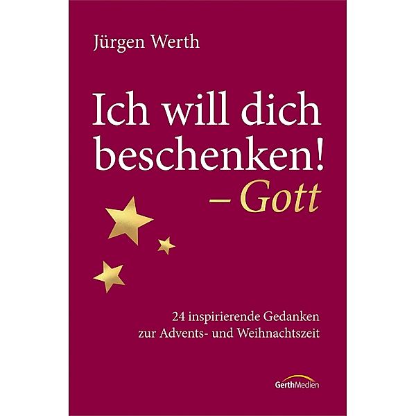 Ich will dich beschenken! - Gott, Jürgen Werth