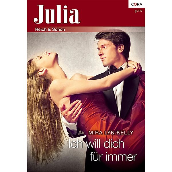 Ich will dich für immer / Julia Romane Bd.0003, Mira Lyn Kelly