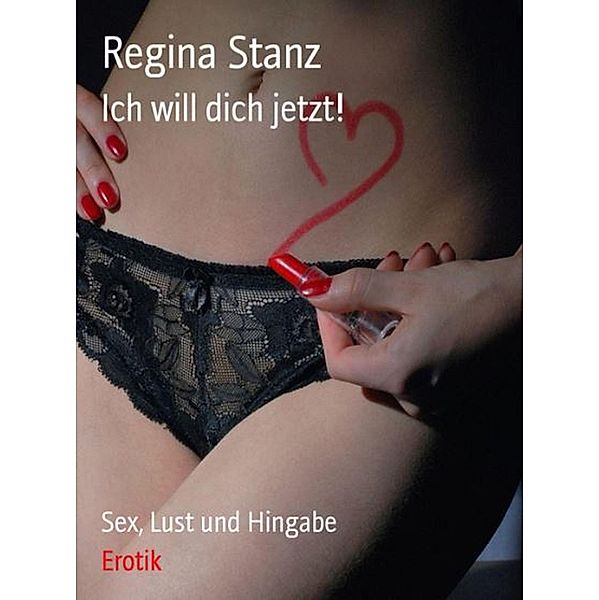 Ich will Dich jetzt!, Regina Stanz