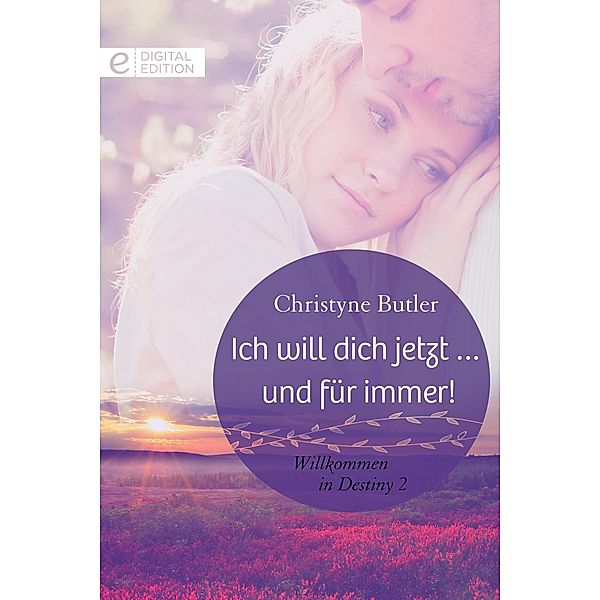 Ich will dich jetzt ... und für immer!, Christyne Butler