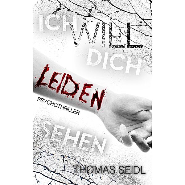 Ich will dich leiden sehen, Thomas Seidl