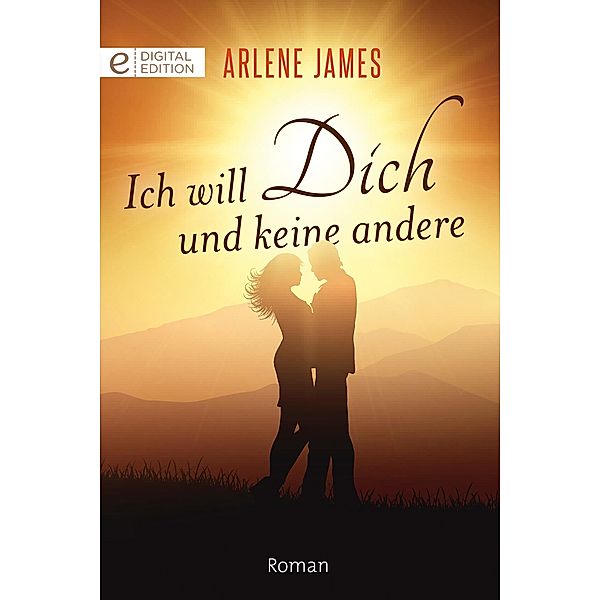 Ich will Dich und keine andere, Arlene James