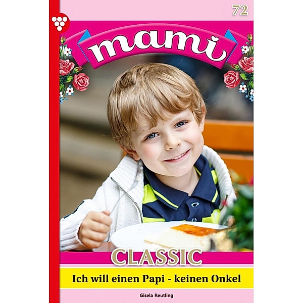 Ich will einen Papi - keinen Onkel / Mami Classic Bd.71, Isabell Rohde