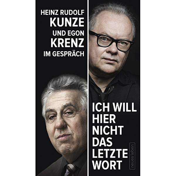 Ich will hier nicht das letzte Wort, Egon Krenz, Heinz R. Kunze