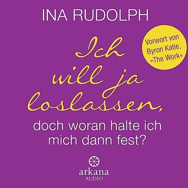 Ich will ja loslassen, doch woran halte ich mich dann fest?,2 Audio-CDs, Ina Rudolph