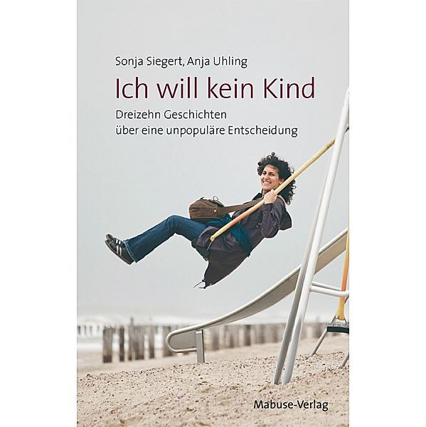 Ich will kein Kind, Sonja Siegert, Anja Uhling