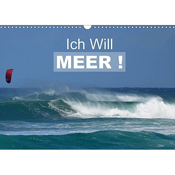 Ich will Meer ! (Wandkalender 2023 DIN A3 quer), Uwe Bade