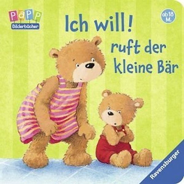 Ich will! ruft der kleine Bär, Sandra Grimm