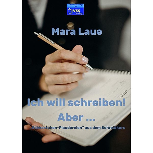 Ich will schreiben! Aber ... / Autoren.tips, Mara Laue