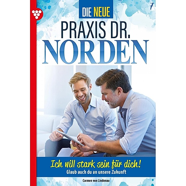 Ich will stark sein für dich! / Die neue Praxis Dr. Norden Bd.7, Carmen von Lindenau