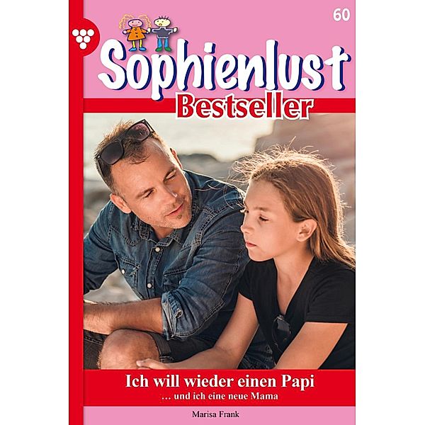 Ich will wieder einen Papi / Sophienlust Bestseller Bd.60, Marisa Frank