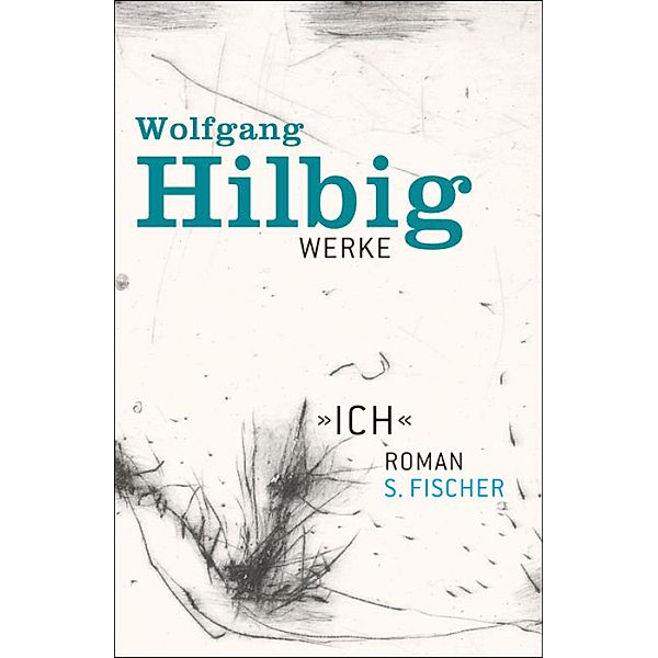 »Ich« / Wolfgang Hilbig Werke Bd.5, Wolfgang Hilbig