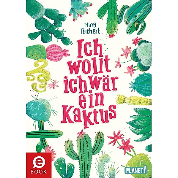Ich wollt, ich wär ein Kaktus / Kaktus-Serie Bd.1, Mina Teichert