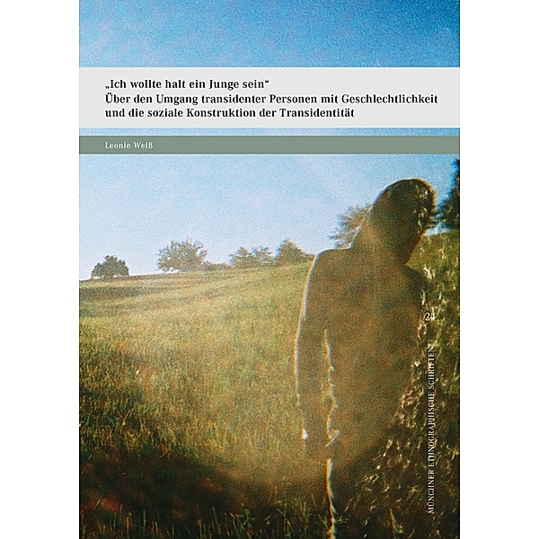 Ich wollte halt ein Junge sein / Münchner ethnographische Schriften Bd.24, Leonie Weiss