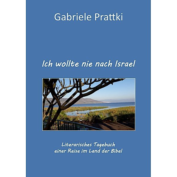 Ich wollte nie nach Israel, Gabriele Prattki