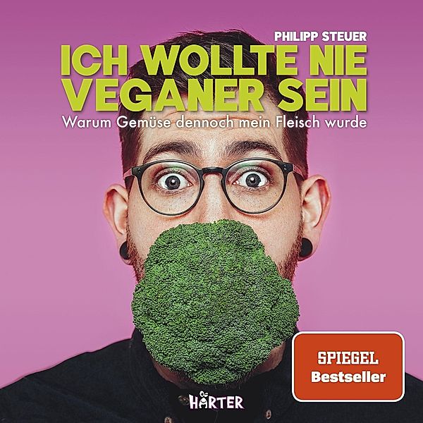Ich wollte nie Veganer sein / HÄRTER Verlag, Philipp Steuer