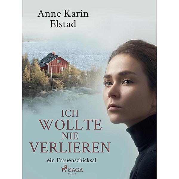 Ich wollte nie verlieren - ein Frauenschicksal, ANNE KARIN ELSTAD