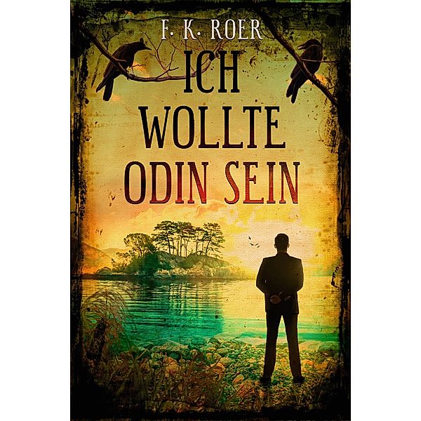 Ich wollte Odin sein, F. K. Roer