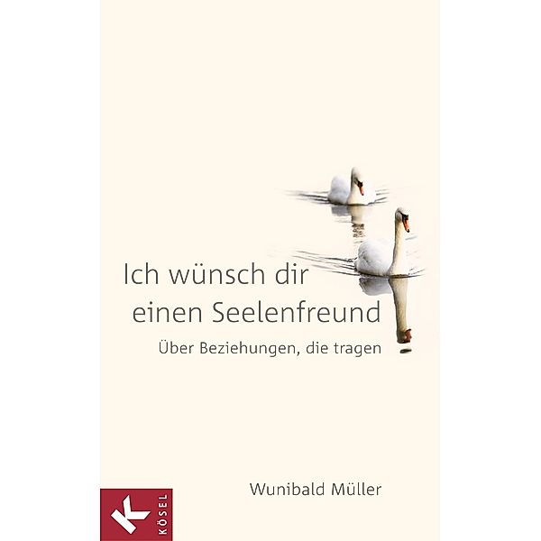 Ich wünsch dir einen Seelenfreund, Wunibald Müller