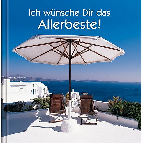 Ich wünsche Dir das Allerbeste!