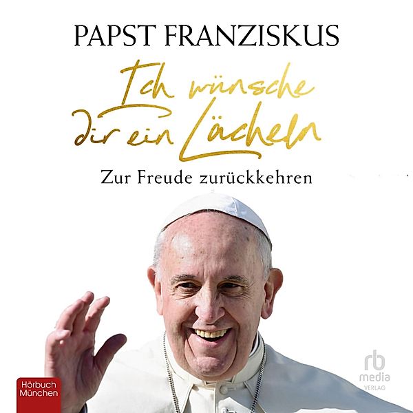 Ich wünsche dir ein Lächeln, Papst Franziskus