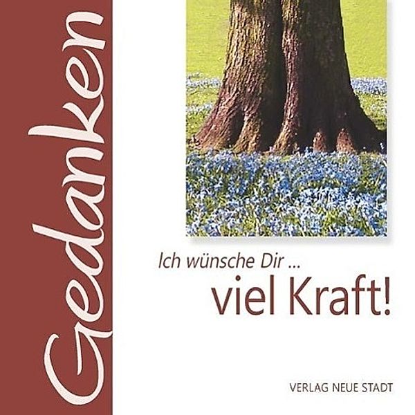 Ich wünsche Dir ... viel Kraft!