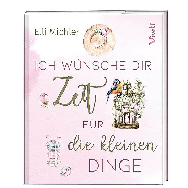 Ich wünsche dir Zeit für die kleinen Dinge, Elli Michler