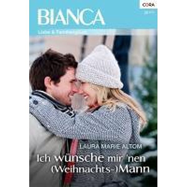 Ich wünsche mir 'nen (Weihnachts-) Mann / Bianca Romane Bd.1805, Laura Marie Altom