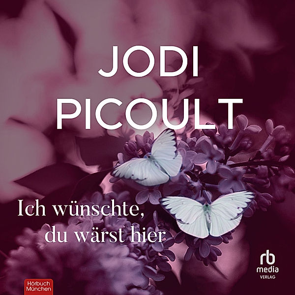 Ich wünschte, du wärst hier, Jodi Picoult