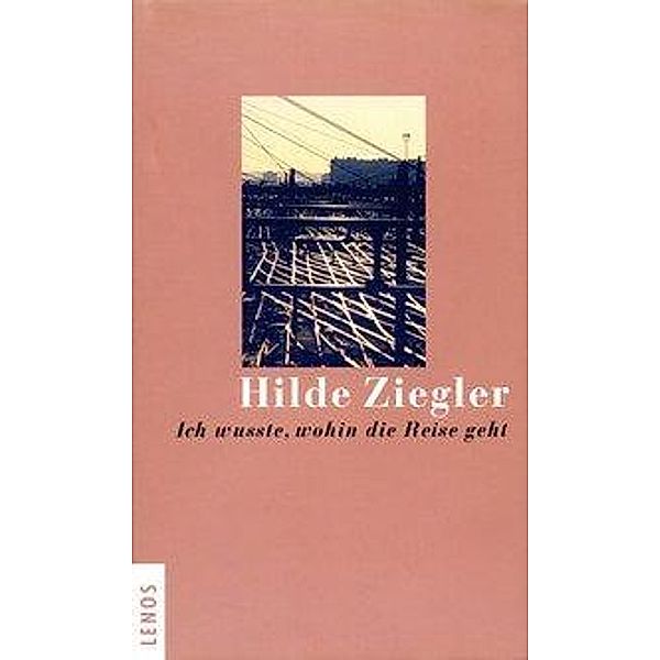 Ich wusste, wohin die Reise geht, Hilde Ziegler