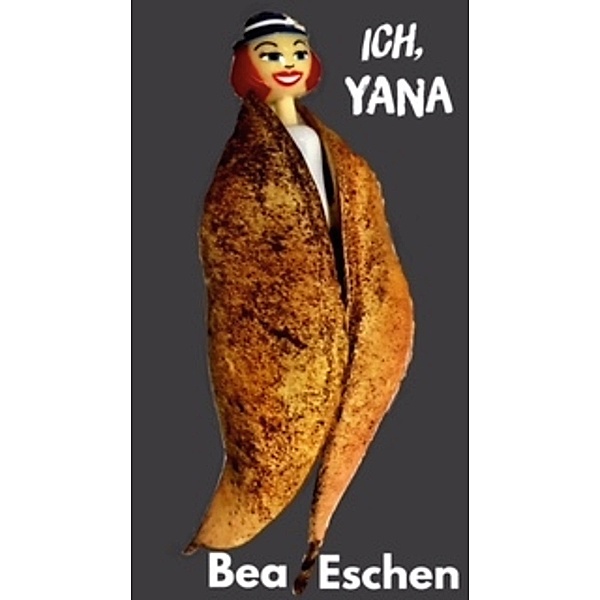 Ich, Yana, Bea Eschen
