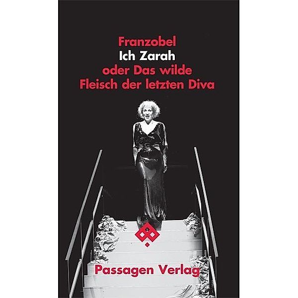 Ich Zarah oder Das wilde Fleisch der letzten Diva, Franzobel