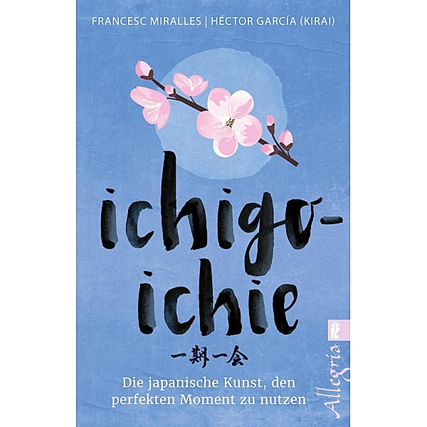 Ichigo-ichie / Ullstein eBooks, Héctor García (Kirai), Francesc Miralles