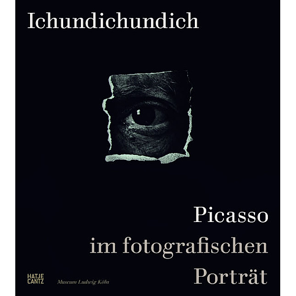 IchundIchundIch, Picasso im Fotoporträt, KERSTIN STREMMEL (HG.)