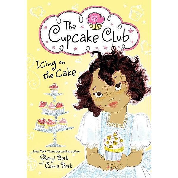 Icing on the Cake / The Cupcake Club Bd.4, Sheryl Berk, Carrie Berk