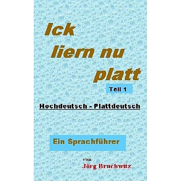 Ick liern nu Platt - Teil 1, Jörg Bruchwitz