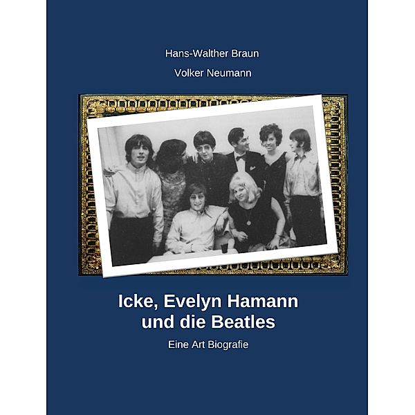 Icke, Evelyn Hamann und die Beatles, Hans-Walter Braun, Volker Neumann