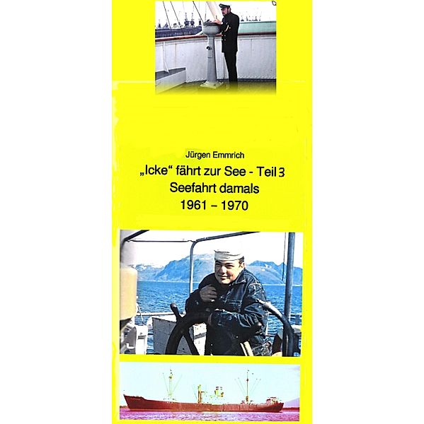 Icke fährt als Nautiker zur See / maritime gelbe Buchreihe Bd.120, Jürgen Emmrich