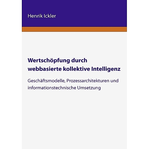 Ickler, H: Wertschöpfung durch webbasierte kollektive Intell, Henrik Ickler