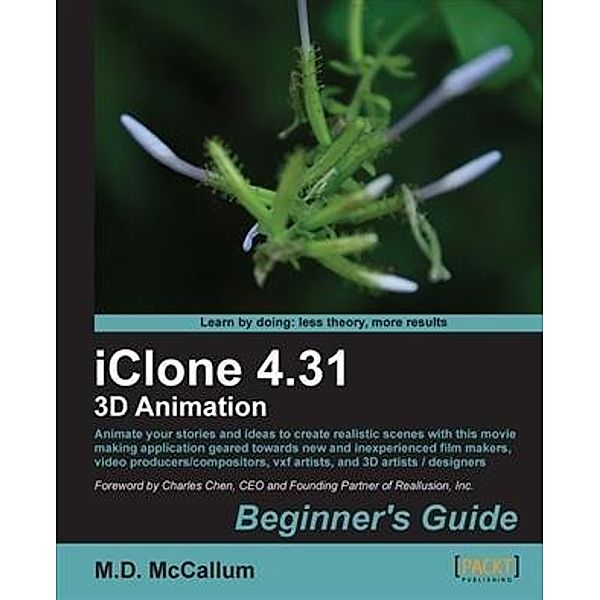 iClone 4.31 3D Animation Beginner's Guide, M. D. McCallum