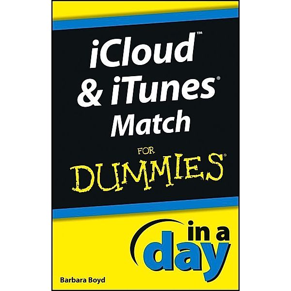 iCloud and iTunes Match In A Day For Dummies / In A Day For Dummies, Barbara Boyd