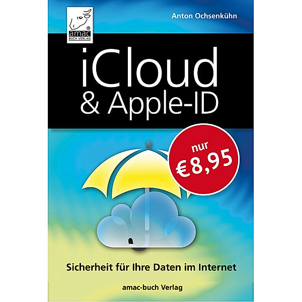 iCloud & Apple-ID - Sicherheit für Ihre Daten im Internet, Anton Ochsenkühn